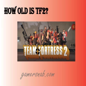 How-old-TF2